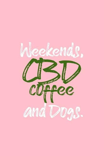 Weekends, CBD Coffee and Dogs