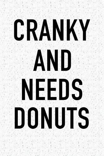 Cranky and Needs Donuts