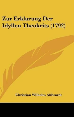 Zur Erklarung Der Idyllen Theokrits (1792)