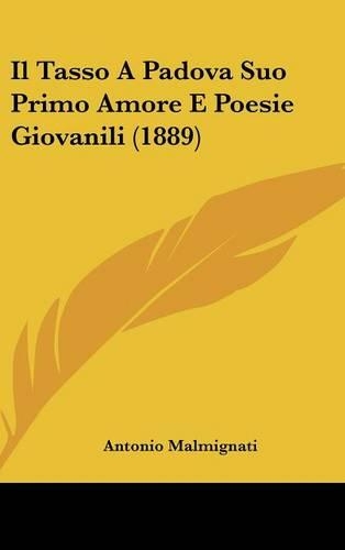 Il Tasso a Padova Suo Primo Amore E Poesie Giovanili (1889)