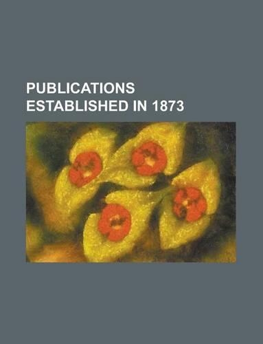 Publications Established in 1873