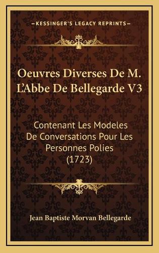 Oeuvres Diverses De M. L'Abbe De Bellegarde V3