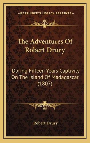 Adventures Of Robert Drury: During Fifteen Years Captivity On The Island Of Madagascar (1807)(English)