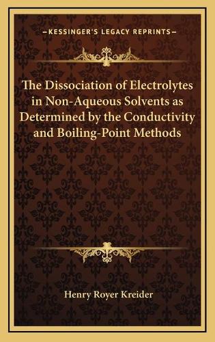 The Dissociation of Electrolytes in Non-Aqueous Solvents as Determined by the Conductivity and Boiling-Point Methods
