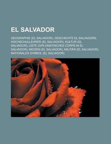 El Salvador: Geographie (El Salvador), Geschichte El Salvadors, Hochschullehrer (El Salvador), Kultur (El Salvador)(German)
