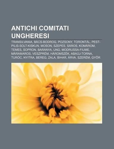 Antichi Comitati Ungheresi: Transilvania, Bacs-Bodrog, Pozsony, Torontal, Pest-Pilis-Solt-Kiskun, Moson, Szepes, Saros, Komarom, Temes, Sopron(Italian)