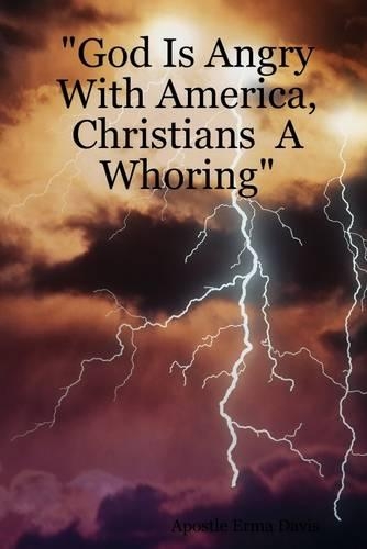 "God is Angry with America, Christians a Whoring"