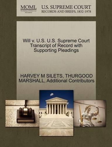 Will V. U.S. U.S. Supreme Court Transcript of Record with Supporting Pleadings
