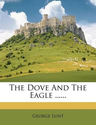 The Dove and the Eagle ......