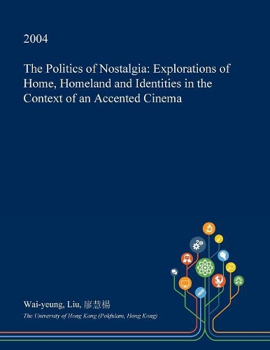 The Politics of Nostalgia: Explorations of Home, Homeland and Identities in the Context of an Accented Cinema(English)