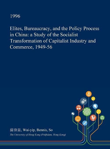 Elites, Bureaucracy, and the Policy Process in China