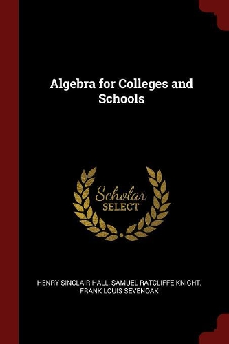 Algebra for Colleges and Schools