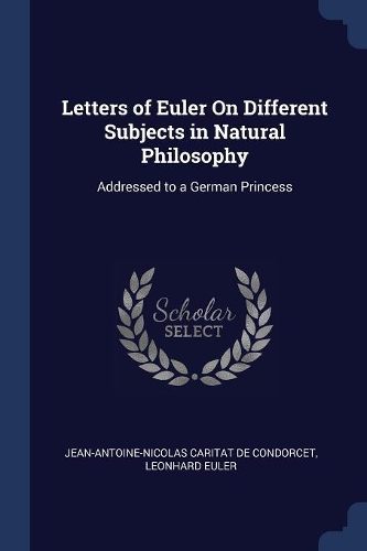 Letters of Euler On Different Subjects in Natural Philosophy