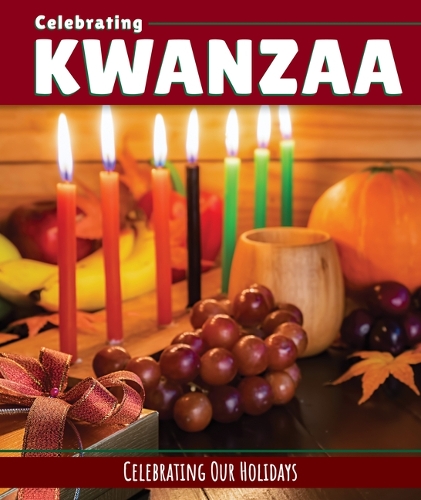 Celebrating Kwanzaa: (Celebrating Our Holidays)