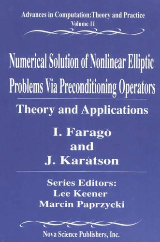 Numerical Solution of Nonlinear Elliptic Problems Via Preconditioning Operators: Theory & Applications