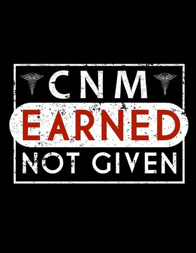 CNM Earned Not Given