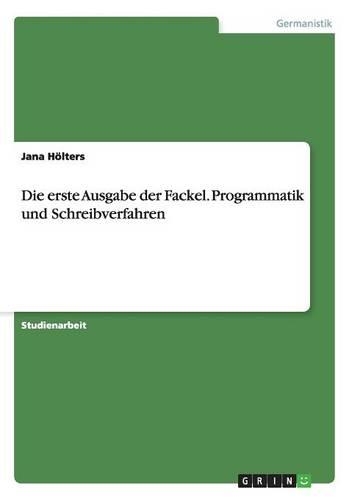 Die erste Ausgabe der Fackel. Programmatik und Schreibverfahren