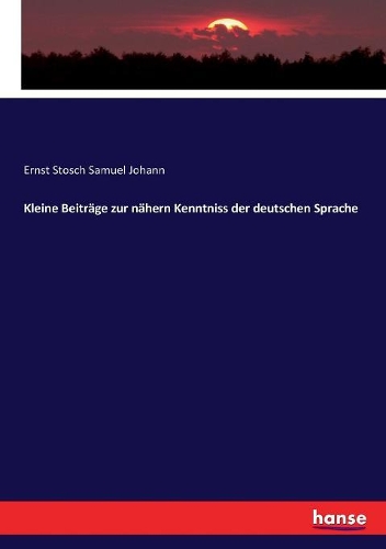 Kleine Beiträge zur nähern Kenntniss der deutschen Sprache