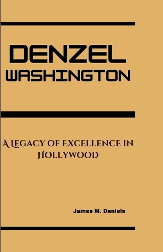 Denzel Washington: A Legacy of Excellence in Hollywood