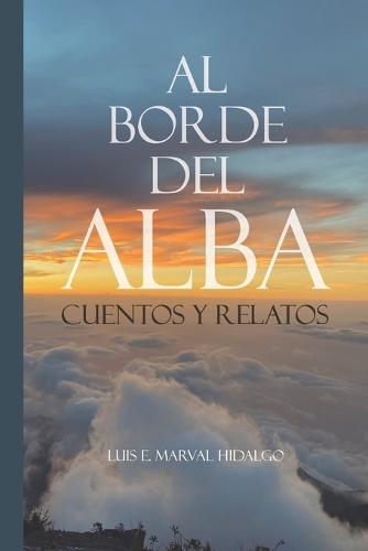 Al Borde del Alba: Cuentos y relatos