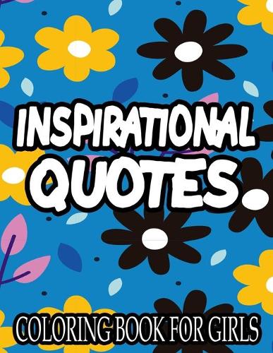 Inspirational Quotes Coloring Book For Girls