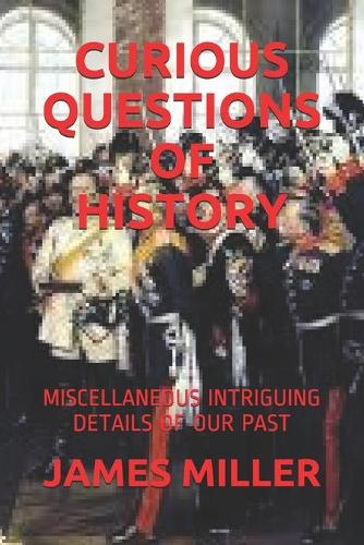 Curious Questions of History