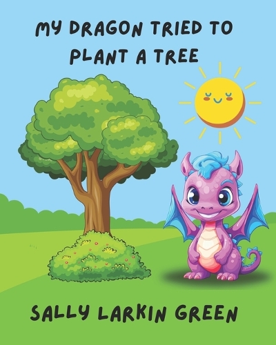 My Dragon Tried to Plant a Tree