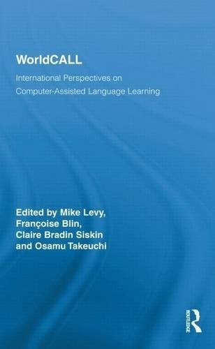 Worldcall: International Perspectives on Computer-Assisted Language Learning(Routledge Studies in Computer Assisted Language Learning)
