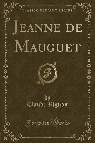 Jeanne de Mauguet (Classic Reprint): (French)