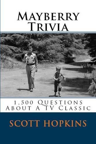 Mayberry Trivia: 1,500 Questions About A TV Classic(English)