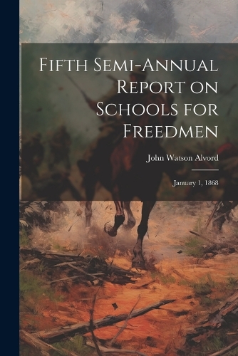 Fifth Semi-annual Report on Schools for Freedmen