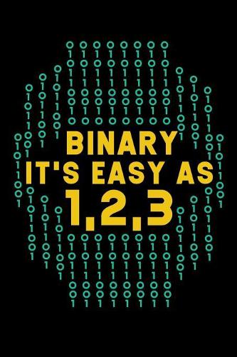 Binary It's Easy As 1,2,3: 120 Pages I 6x9 I Wide Ruled / Legal Ruled Line Paper I Funny Software Engineering, Coder & Hacker Gifts