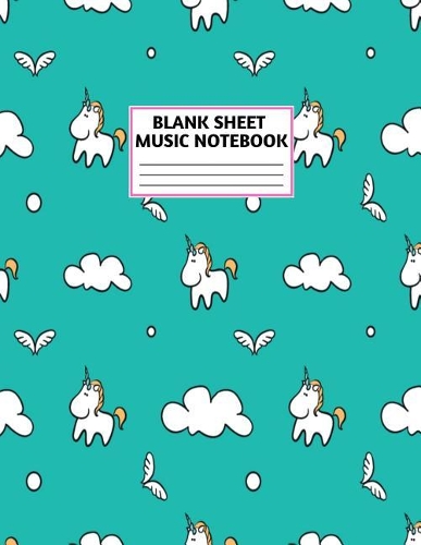 Blank Sheet Music Notebook: Cute Unicorn Matte Cover Design with 110 Pages White Paper Interior for Musician Students and Professionals Playing Piano, Ukelele, Mandolin and Oth