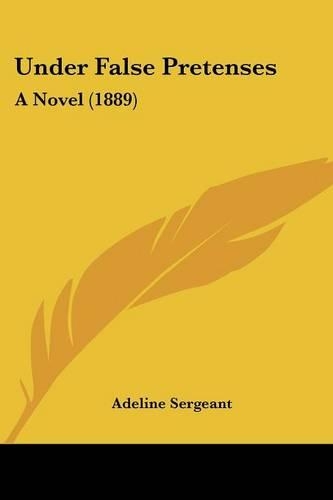 Under False Pretenses: A Novel (1889)(English)