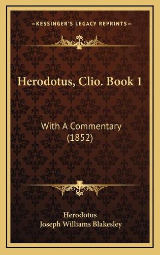 Herodotus, Clio. Book 1: With A Commentary (1852)