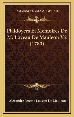 Plaidoyers Et Memoires De M. Loyeau De Mauleon V2 (1780)