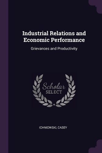 Industrial Relations and Economic Performance: Grievances and Productivity