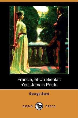 Francia, Et Un Bienfait N'Est Jamais Perdu (Dodo Press)