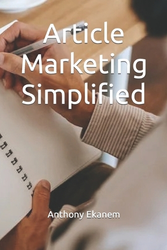 Article Marketing Simplified: (English)