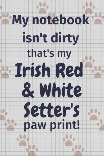 My notebook isn't dirty that's my Irish Red And White Setter's paw print!