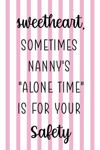 Sweetheart, Sometimes Nanny's 