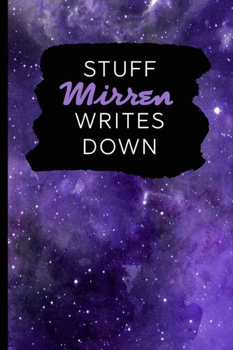 Stuff Mirren Writes Down: Personalized Journal / Notebook (6 x 9 inch) with 110 wide ruled pages inside [Purple Cosmos]
