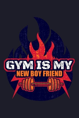 Gym Is My New Boyfriend
