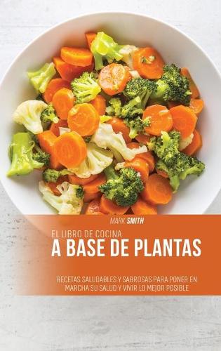 El libro de cocina a base de plantas