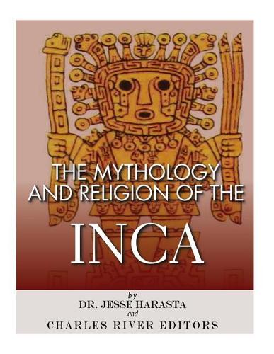 The Mythology and Religion of the Inca