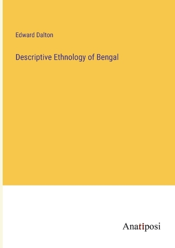 Descriptive Ethnology of Bengal