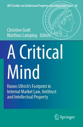 Critical Mind: Hanns Ullrich's Footprint in Internal Market Law, Antitrust and Intellectual Property