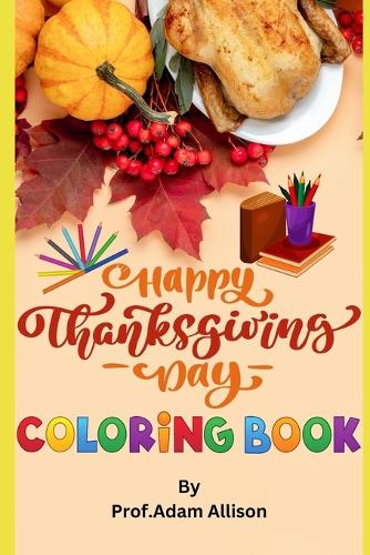 Thanksgiving Day - Coloring Book: 2022