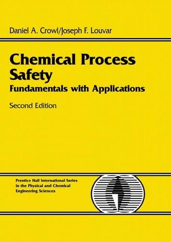 Chemical Process Safety: Fundamentals with Applications(Prentice Hall International Series in the Physical and Chemical engineering Sciences)