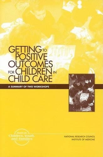 Getting to Positive Outcomes for Children in Child Care: A Summary of Two Workshops